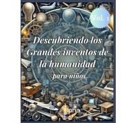 Descubriendo los grandes inventos de la humanidad