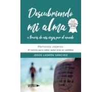 Descubriendo Mi Alma A Traves De Mis Viajes Por El Mundo