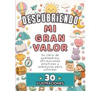 Descubriendo Mi Gran Valor: Frases de autoestima, afirmaciones positivas y aventuras para colorear