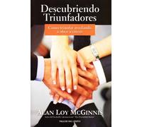 Descubriendo triunfadores / Bringing Out the Best in People: Cómo Triunfar Ayudando a Otros a Crecer / How to Succeed by Helping Others Grow