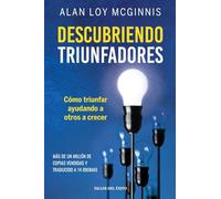 Descubriendo triunfadores: Cómo triunfar ayudando a otros a crecer