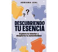 Descubriendo Tu Esencia: Preguntas Poderosas de Autoconocimiento Para Explorar Tu Interior y Despertar Tu Autenticidad