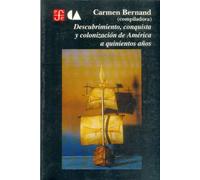 Descubrimiento, Conquista Y Colonizacion De America A Quinientos Años (Historia (fce))