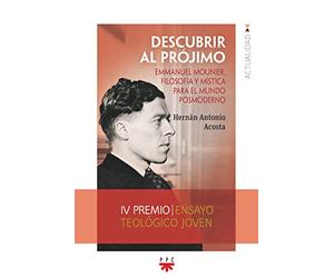 Descubrir al prójimo: Emmanuel Mounier, filosofía y mística para el mundo posmoderno (GP Actualidad)