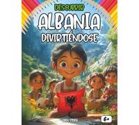 Descubrir Albania divirtiéndose: Una aventura educativa y divertida por Albania - Historia, cultura, naturaleza y actividades para niños