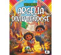 Descubrir Argelia divirtiéndose: Una aventura educativa y divertida por Argelia - Historia, cultura, gastronomía y tradiciones para niños