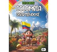 Descubrir Colombia divirtiéndose: Una aventura cultural por Colombia para niños: historia, música, comida y leyendas inolvidables