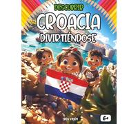 Descubrir Croacia divirtiéndose: Un recorrido divertido por la historia, cultura, comidas típicas y leyendas croatas para niños curiosos