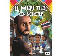 Descubrir el Muay Thai con Momotek: Un viaje educativo al corazón del arte marcial tailandés para niños
