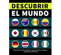 Descubrir El Mundo: Todo sobre los Países, Banderas, Capitales, Idiomas, Monedas, Poblaciones y Superficies