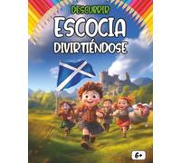 Descubrir Escocia divirtiéndose - ¡Aprende mientras juegas!: Un viaje educativo y divertido por la historia y cultura de Escocia