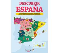 Descubrir España: Conoce la geografía, el patrimonio, las costumbres y las tradiciones de cada comunidad autónoma (Libros para seguir explorando)