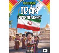 Descubrir Irán divirtiéndose: Libro educativo para niños sobre Irán - Cultura, tradiciones, historia, geografía, gastronomía, festividades, ... y juegos para descubrir Irán divirtiéndose