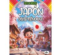 Descubrir Japón divirtiéndose - Libro educativo e ilustrado para niños: ¡Una aventura educativa en el corazón del país del Sol Naciente!