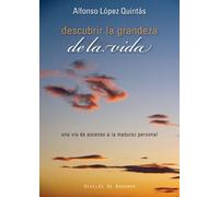Descubrir La Grandeza De La Vida: Una Via De Ascenso A La Madurez Pers