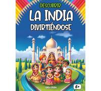 Descubrir La India divirtiéndose: Un viaje educativo e interactivo para niños: descubre la cultura, historia, comida, personajes famosos, paisajes y ... con actividades y dibujos para colorear.