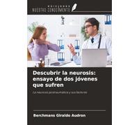 Descubrir la neurosis: ensayo de dos jóvenes que sufren: La neurosis postraumática y sus factores