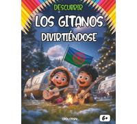 Descubrir los gitanos divirtiéndose: Un libro educativo e ilustrado para descubrir la historia, cultura, música, cocina y leyendas del pueblo gitano, con juegos, preguntas y páginas para colorear.