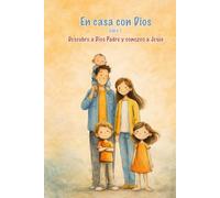 Descubro a Dios Padre y conozco a Jesús: Libro 1: Catequesis familiar para realizar en el hogar (En casa con Dios)