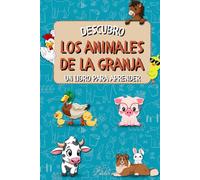 Descubro los animales de granja: Un libro educativo ilustrado para que los niños se entusiasmen con los animales de granja (La serie "Yo descubro")