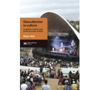 Desculturalizar La Cultura: La Gestión Cultural Como Forma De Acción P