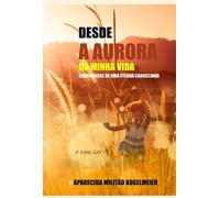 DESDE A AURORA DA MINHA VIDA - Lembranças de uma eterna caboclinha