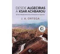 Desde Algeciras a Ksar Achbarou: (O las tribulaciones de un funerario en apuros) (Talento)
