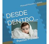 DESDE DENTRO...: Poemas Pro vida