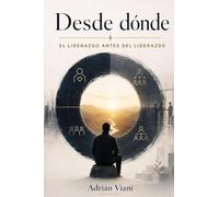 Desde dónde: El liderazgo antes del liderazgo