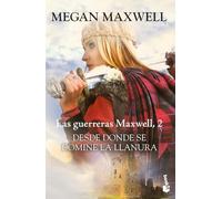 Desde donde se domine la llanura: Las guerreras Maxwell 2 (Biblioteca Megan Maxwell)