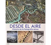 Desde El Aire: Historia de la fotografía aérea (SIN COLECCION)