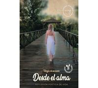 Desde el Alma: Reflexión poetica de vida (Trilogía de un Sueño)