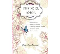DESDE EL AMOR: Historias para cambiar tu mirada, escuchar tu alma y vivir desde el corazón