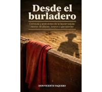 Desde el Burladero: Crónicas y anécdotas de la tauromaquia: relatos de plazas, toreros y ganaderías