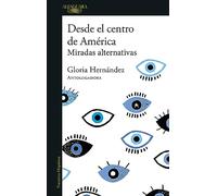 Desde el centro de América. Miradas alternativas / From the Center of America. Alternative Visions: Miradas Alternativas / Alternative Visions