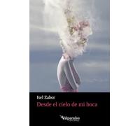 Desde el cielo de mi boca (Colección Valparaíso de Poesía)