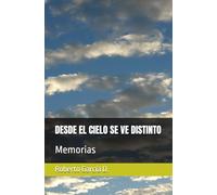 DESDE EL CIELO SE VE DISTINTO: Memorias