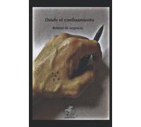 Desde el confinamiento: Relatos de urgencia: 1 (Antologías)