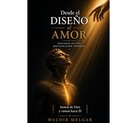 DESDE EL DISEÑO AL AMOR: TEOLOGÍA DE UNA RESTAURACIÓN INTERIOR