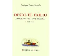 Desde El Exilio: Artículos y reseñas críticas (1939-1944): 42 (Biblioteca del Exilio)