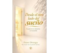 Desde el otro lado del sueño: La paz no se alcanza: se recuerda (Espiritualidad No Dual)