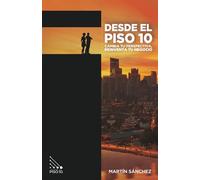 DESDE EL PISO 10: Cambia tu perspectiva Reinventa tu negocio