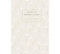 Desde el primer latido - Diario de embarazo y primer año del bebé: Colección Campiña - Silvestre Arena