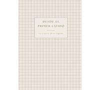 Desde el primer latido - Diario de embarazo y primer año del bebé: Colección Campiña - Vichy arena