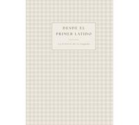 Desde el primer latido - Diario de embarazo y primer año del bebé: Colección Campiña - Vichy arena