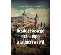 Desde el sosiego del campo a la guerra civil (SIN COLECCION)