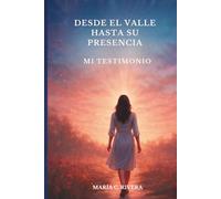 Desde el Valle hasta Su Presencia