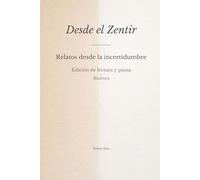 Desde el Zentir - Relatos desde la Incertidumbre: Edición de Lectura y Pausa + Bitácora