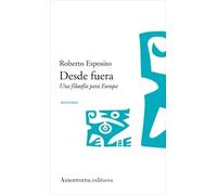 Desde fuera: una filosofía para Europa | Roberto Esposito