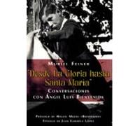 Desde La Gloria Hasta Santa María. Conversaciones Con Ángel Luis Bienv